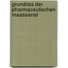Grundriss Der Pharmaceutischen Maassanal by Ewald Geissler