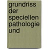 Grundriss Der Speciellen Pathologie Und by Julius Schwalbe