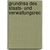 Grundriss Des Staats- Und Verwaltungsrec door Johann Jacob Schollenberger