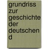 Grundriss Zur Geschichte Der Deutschen D by Unknown