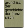 Grundrisz Der Geschichte Der Franz Sisch door Heinrich Paul Junker