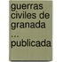 Guerras Civiles De Granada ... Publicada