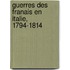 Guerres Des Franais En Italie, 1794-1814