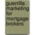 Guerrilla Marketing for Mortgage Brokers
