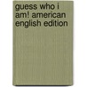 Guess Who I Am! American English Edition by Bill Gillham