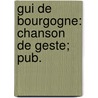 Gui De Bourgogne: Chanson De Geste; Pub. by Henri Victor Michelant