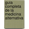 Guia Completa de La Medicina Alternativa door Peter Albright