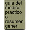 Guia Del Medico Practico O Resumen Gener by Unknown