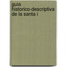 Guia Historico-Descriptiva De La Santa I by Eduardo T�Maro