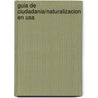 Guia De Ciudadania/naturalizacion En Usa door Onbekend