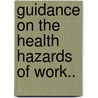 Guidance On The Health Hazards Of Work.. by Unknown