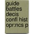 Guide Battles Decis Confl Hist Opr:ncs P