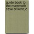 Guide Book To The Mammoth Cave Of Kentuc