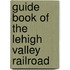 Guide Book of the Lehigh Valley Railroad