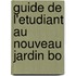 Guide De L'Etudiant Au Nouveau Jardin Bo