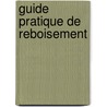 Guide Pratique De Reboisement door Th Rousseau