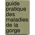 Guide Pratique Des Maladies De La Gorge