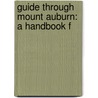Guide Through Mount Auburn: A Handbook F door Onbekend