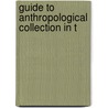 Guide To Anthropological Collection In T by Unknown