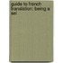 Guide To French Translation: Being A Sel