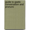 Guide To Gaelic Conversation And Pronunc door L 1853-1931 Macbean