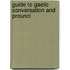 Guide To Gaelic Conversation And Prounci