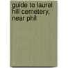 Guide To Laurel Hill Cemetery, Near Phil door Onbekend