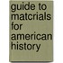 Guide To Matcrials For American History
