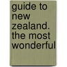 Guide To New Zealand. The Most Wonderful door C.N. Baeyertz