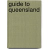 Guide To Queensland by Charles Schaefer Rutlidge
