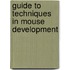 Guide To Techniques In Mouse Development