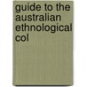 Guide To The Australian Ethnological Col by Sir Spencer Baldwin