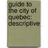Guide To The City Of Quebec: Descriptive