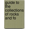 Guide To The Collections Of Rocks And Fo by W.W. B 1860 Watts