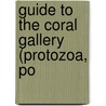 Guide To The Coral Gallery (Protozoa, Po door British Museum Dept of Zoology