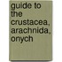 Guide To The Crustacea, Arachnida, Onych