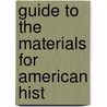Guide To The Materials For American Hist by Unknown