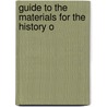 Guide To The Materials For The History O door William R. Shepherd