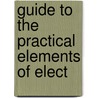 Guide To The Practical Elements Of Elect door J. Warren