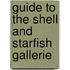 Guide To The Shell And Starfish Gallerie