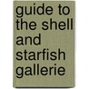 Guide To The Shell And Starfish Gallerie by British Museum Zoology
