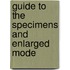 Guide To The Specimens And Enlarged Mode