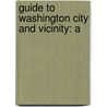 Guide To Washington City And Vicinity: A door John F. Ellis