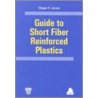 Guide to Short Fiber Reinforced Plastics door Roger F. Jones