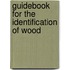 Guidebook For The Identification Of Wood