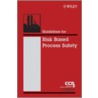 Guidelines for Risk Based Process Safety by Usa Center For Chemical Process Safety