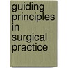 Guiding Principles In Surgical Practice door Frederick Emil Neef