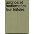 Guignols Et Marionnettes; Leur Histoire.