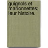 Guignols Et Marionnettes; Leur Histoire. door J.M. Petite