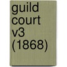 Guild Court V3 (1868) by Unknown
